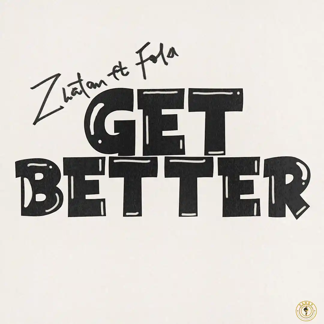 Zlatan – Get Better ft. Fola