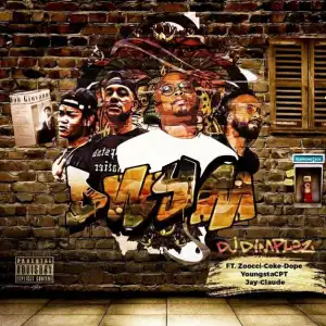 DJ Dimplez – DWYM Ft. Zoocci Coke Dope, YoungstaCPT & Jay Claude