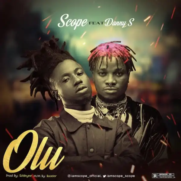 Scope – Olu Ft. Danny S