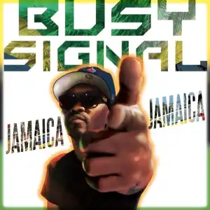 Busy Signal – Jamaica Jamaica