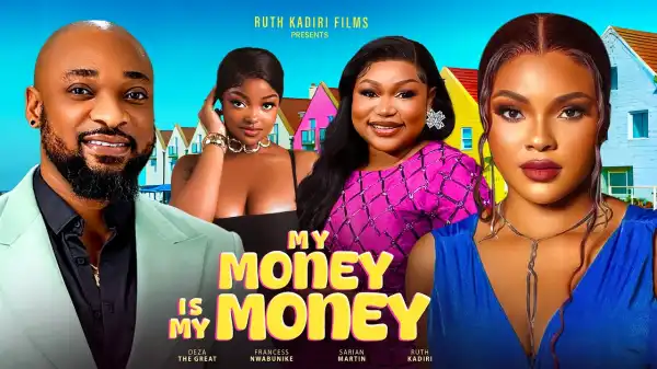 My Money Is My Money (2024 Nollywood Movie)