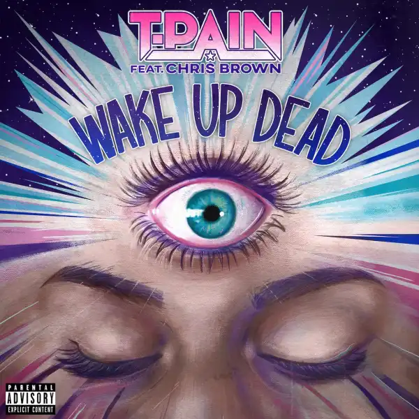 T-Pain Ft. Chris Brown – Wake Up Dead
