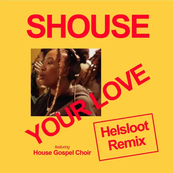 Shouse Ft. House Gospel Choir – Your Love (Helsloot Remix)
