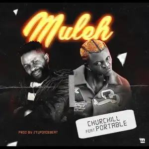 Churchill ft. Portable – Muleh