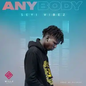 Seyi Vibez – ANYBODY