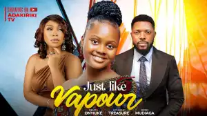 Just Like Vapour (2024 Nollywood Movie)