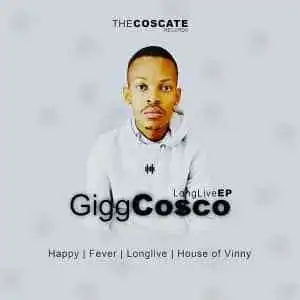 Gigg Cosco – Long Live EP
