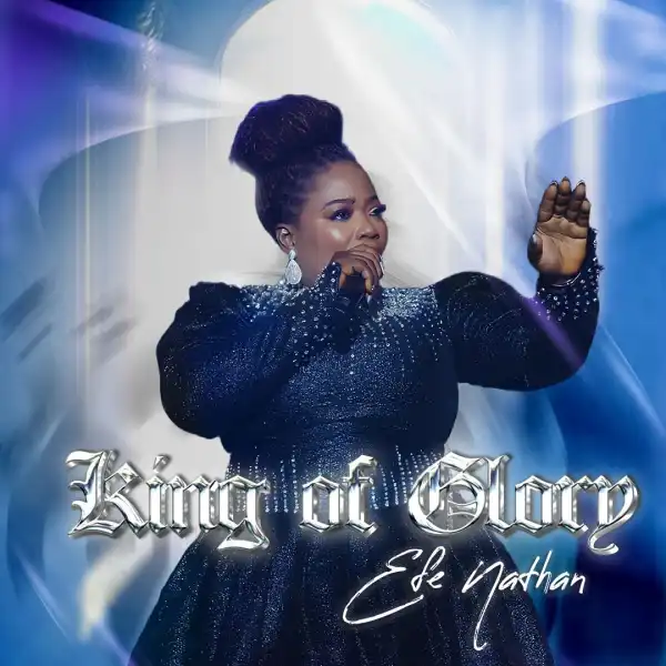 Efe Nathan – King of Glory