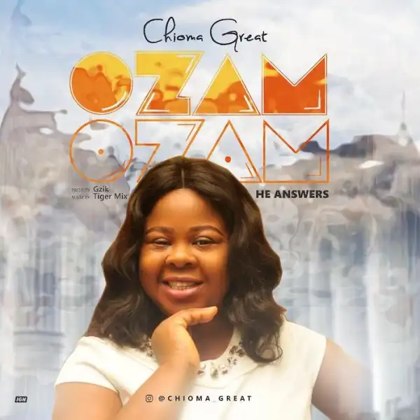 Chioma Great – Ozam Ozam