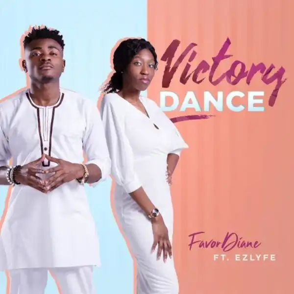 Favor Diane Ft. Ez Lyfe – Victory Dance