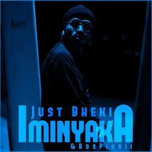 Just Bheki Ft. BosPianii – Iminyaka