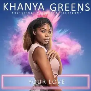 Khanya Greens – Your Love Ft. Ntokzin & Taskipper
