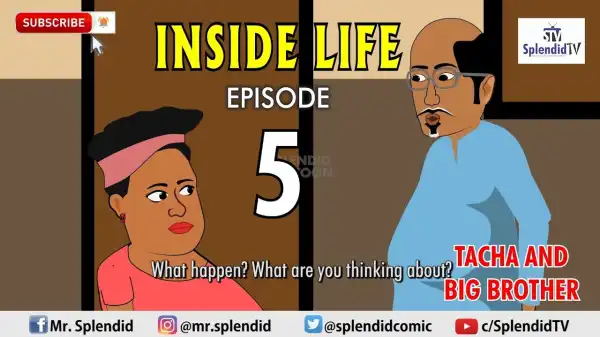 Splendid TV - INSIDE LIFE EP5 TACHA AND BIG BROTHER NIGERIA (Animation) (Comedy Video)