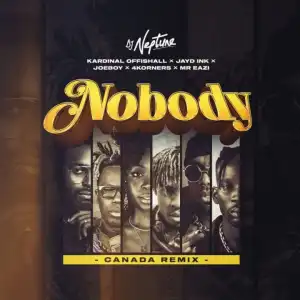 DJ Neptune - Nobody (Canada Remix) ft. 4Korners, Jayd Ink, Joeboy, Kardinal Offishall & Mr Eazi