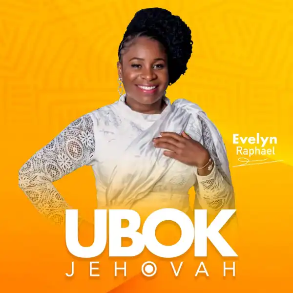 Evelyn Raphael – Ubok Jehovah (The Hand of God)