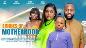 Echoes Of Motherhood (2024 Nollywood Movie)