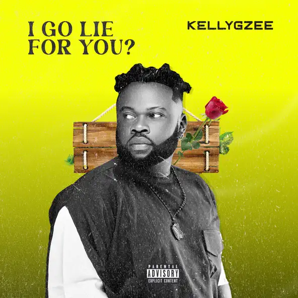 Kellygzee – I Go Lie For You