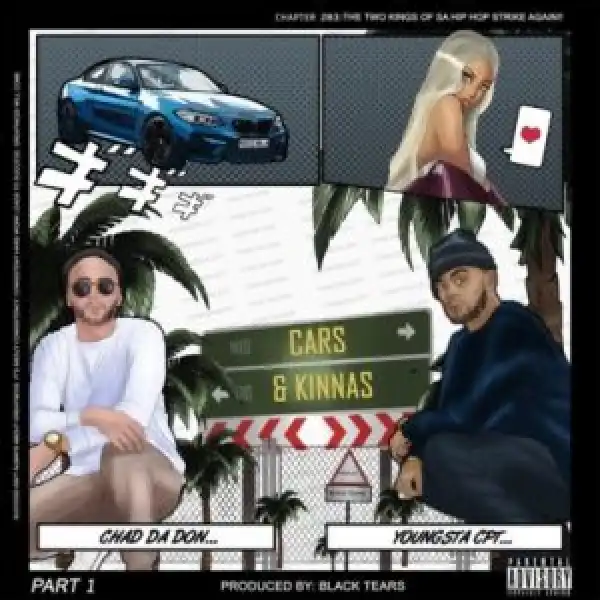 Chad Da Don – Cars & Kinnas ft YoungstaCPT