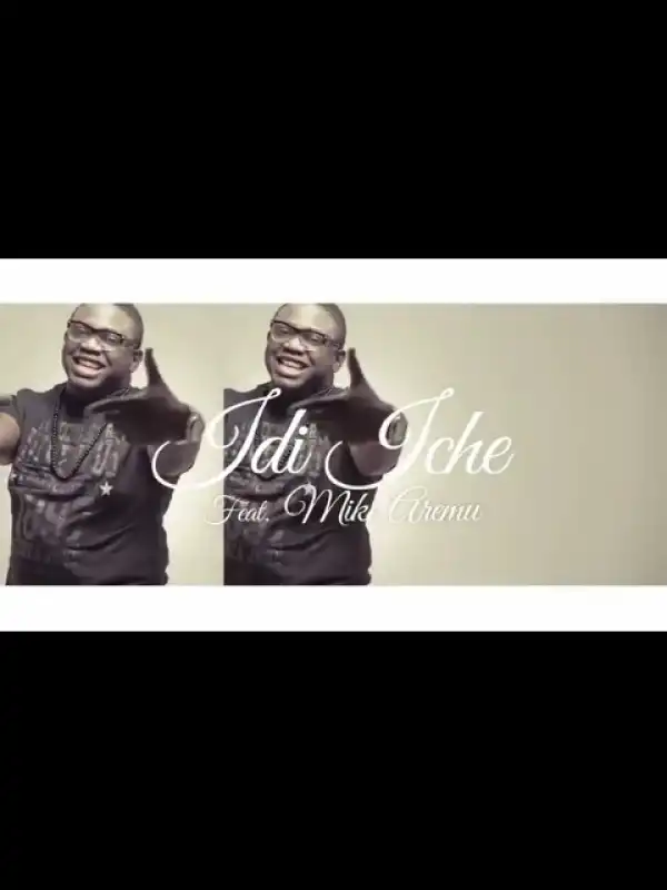 Video: IllBliss ft. Mike Aremu – Idiche