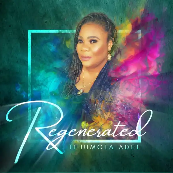 Tejumola Adel – Regenerated