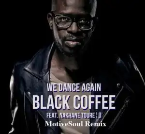 Black Coffee – We Dance Again ft Nakhane Toure (MotiveSoul Remix)