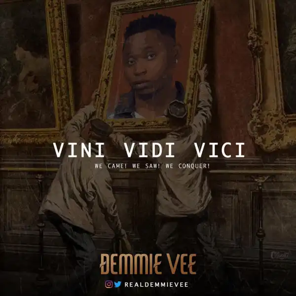 Demmie Vee – Vini Vidi Vici