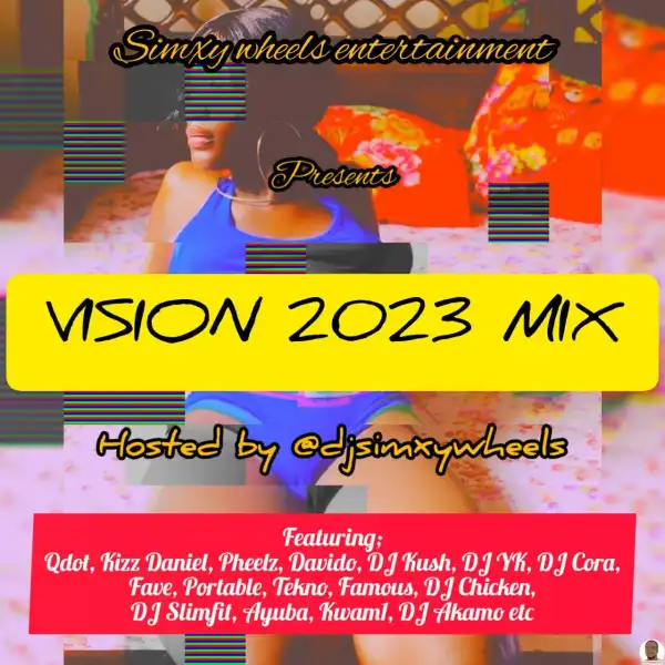 DJ Simxy — Vision 2023 Mix (Ft Kizz Daniel, Qdot, Davido, Pheelz)