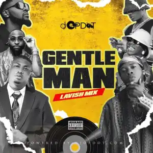 DJ OP Dot – Gentle Man Lavish Mix