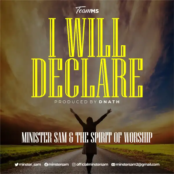 Minister Sam – I will Declare