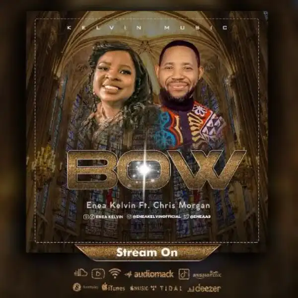 Enea Kelvin – Bow ft. Chris Morgan