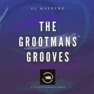 El Maestro – The Grootmans Grooves EP Mix