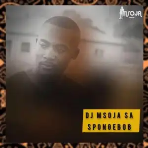 DJ Msoja SA – SpongeBob (EDM Flavor)