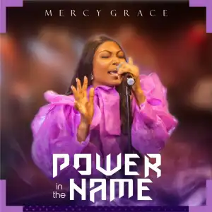 Mercy Grace – Power In The Name