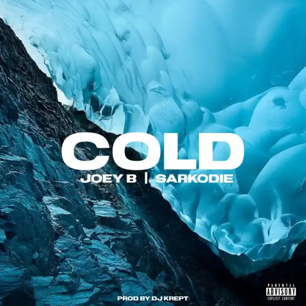 Joey B – Cold Ft. Sarkodie