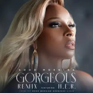 Mary J. Blige - Good Morning Gorgeous ft. H.E.R.