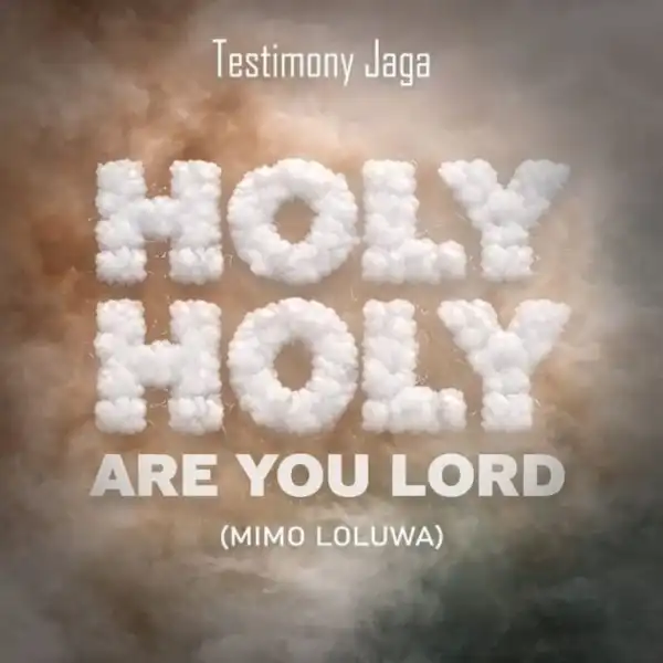 Testimony Jaga – Holy Holy Are You Lord
