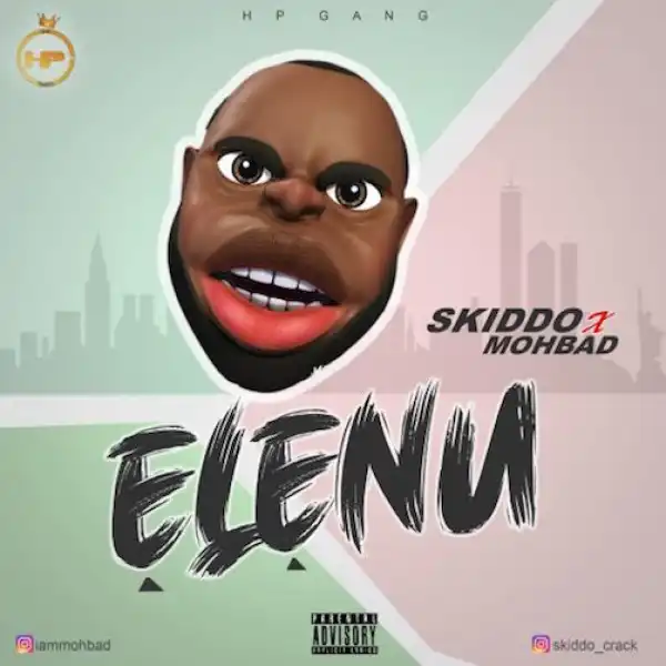 Skiddo Crack – Elenu Ft. Mohbad