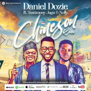 Daniel Dozie – Chinesom (Remix) ft. Testimony Jaga x Nolly