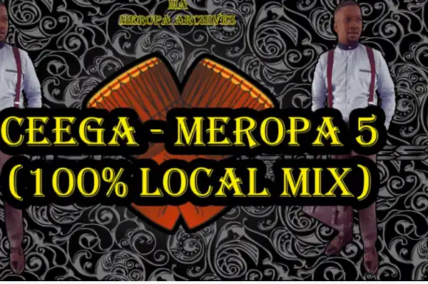 Ceega – Meropa 5 (100% Local Mix)