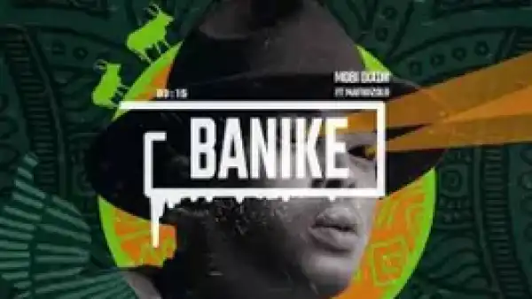 Mobi Dixon – Banike ft Mafikizolo