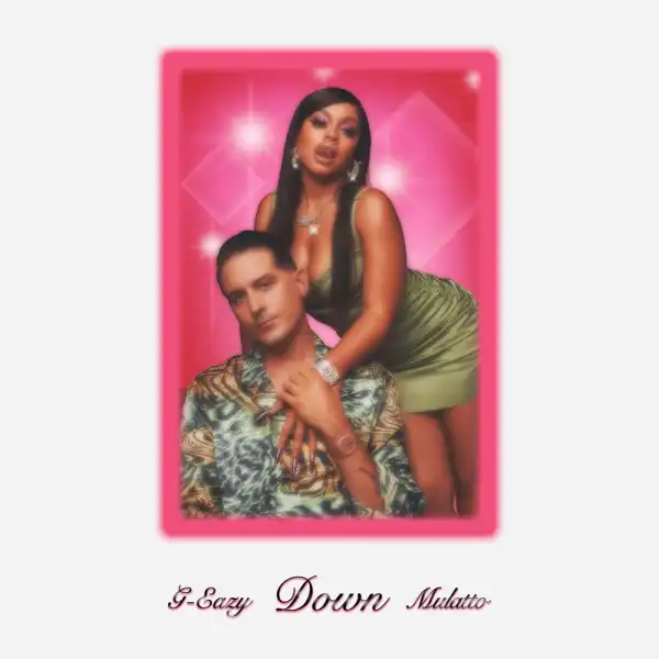G-Eazy Ft. Mulatto – Down