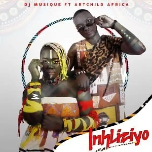DJ Musique – Inhliziyo Ft. Artchild Africa