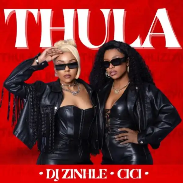 DJ Zinhle & Cici – Thula