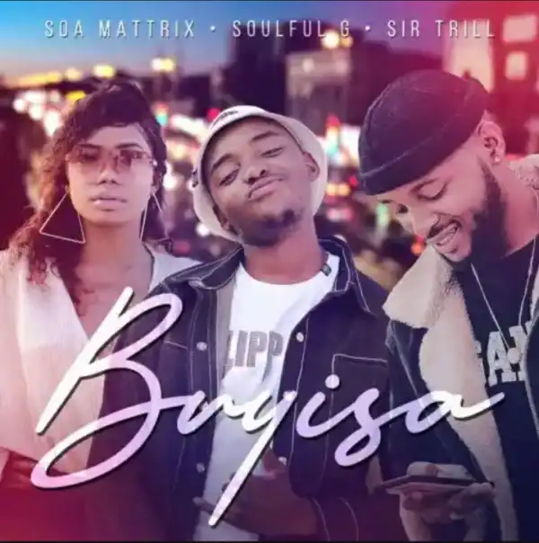Soa mattrix, Soulful G & Sir Trill – Buyisa
