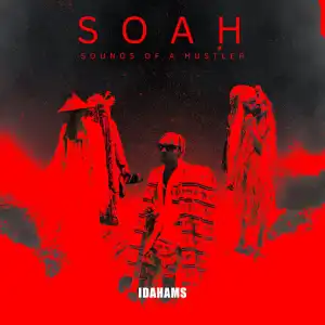 Idahams – SOAH (Sounds Of A Hustler) (Album)