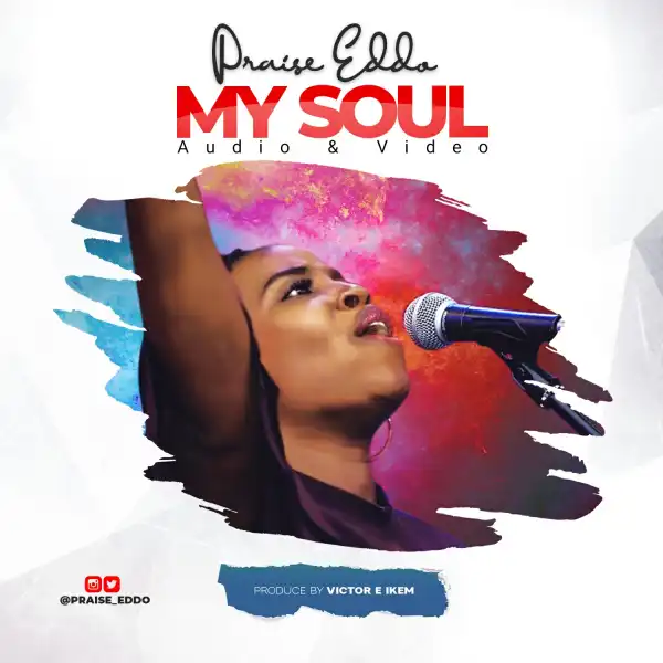 Praise Eddo – My Soul