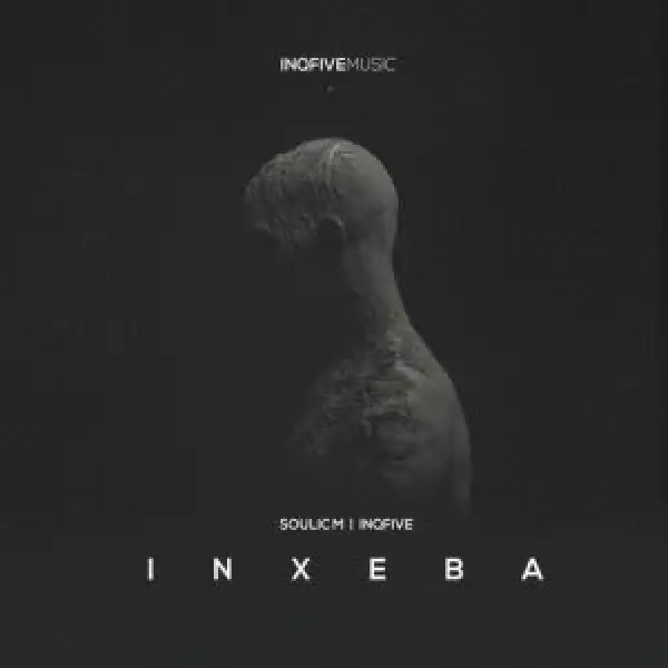 Soulic M & InQfive – Inxeba (Original Mix)