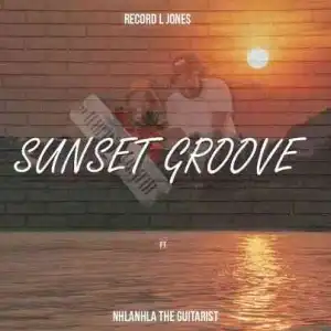 Record L Jones – Sunset Groove ft Nhlanhla The Guitarist