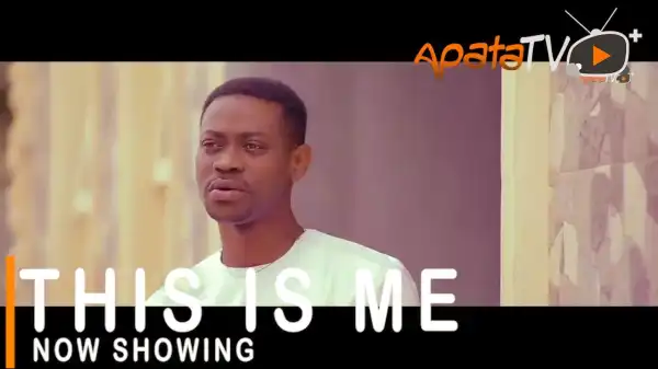 This Is Me (2021 Yoruba Movie)