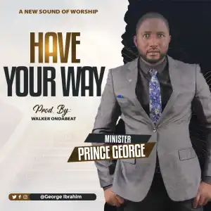 Prince George – Have Your Way